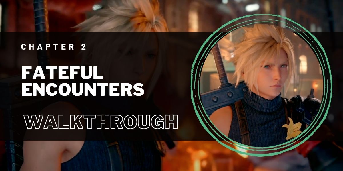 FF7 Remake Chapter 2 - Fateful Encounters