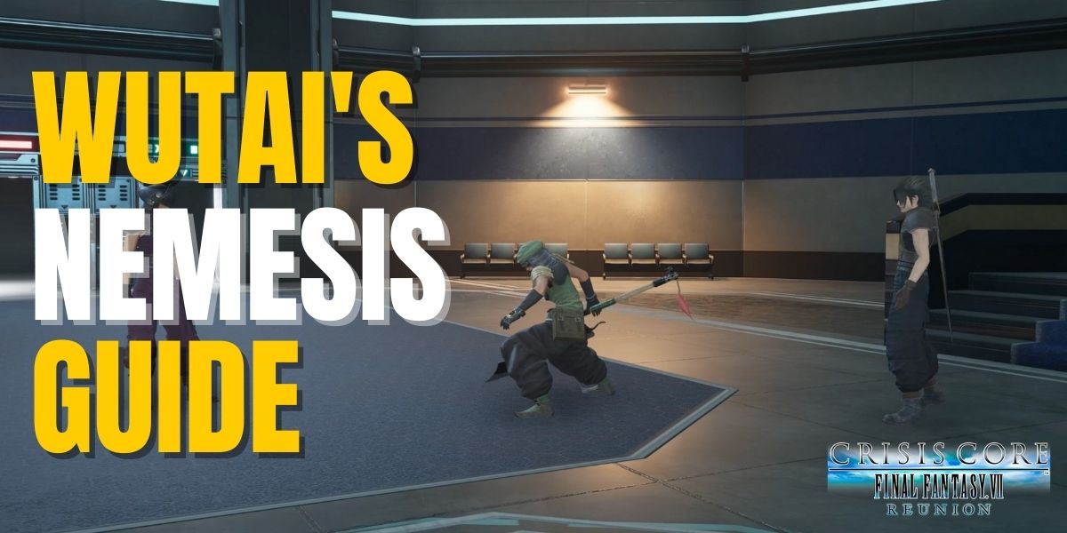 Final Fantasy VII: Crisis Core Reunion Wutai’s Nemesis Trophy Guide | Wutai Spy Locations