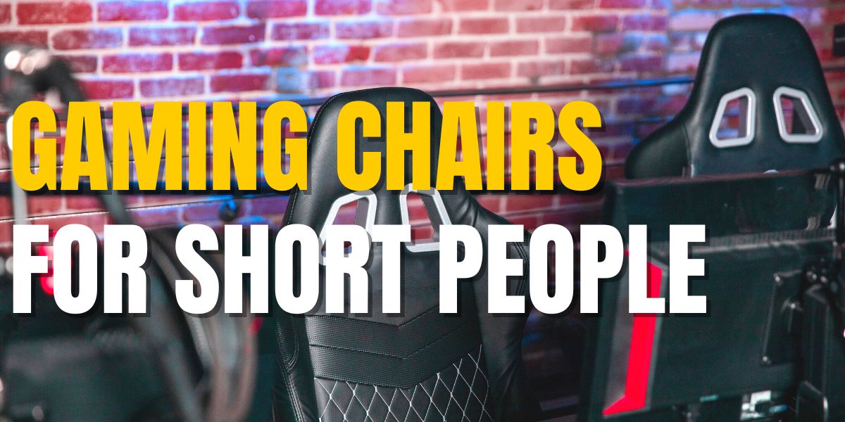 Best Gaming Chairs for Short People