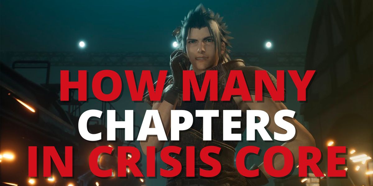 How Many Chapters Are In Crisis Core: Final Fantasy VII Reunion?