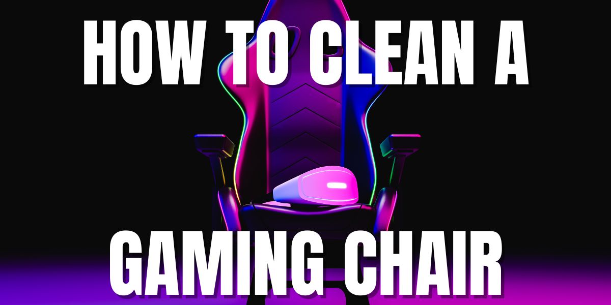 How To Clean A Gaming Chair