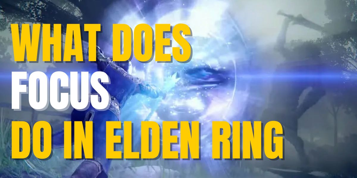 What Does Focus Do In Elden Ring