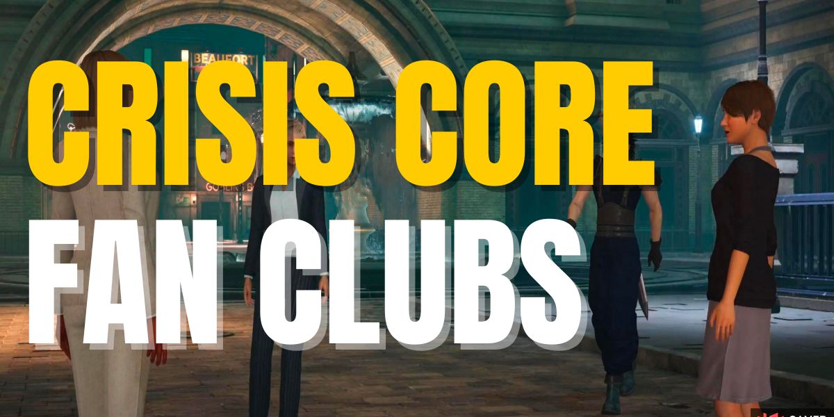 Final Fantasy 7 Crisis Core Fan Clubs Guide: All Fan Club Locations