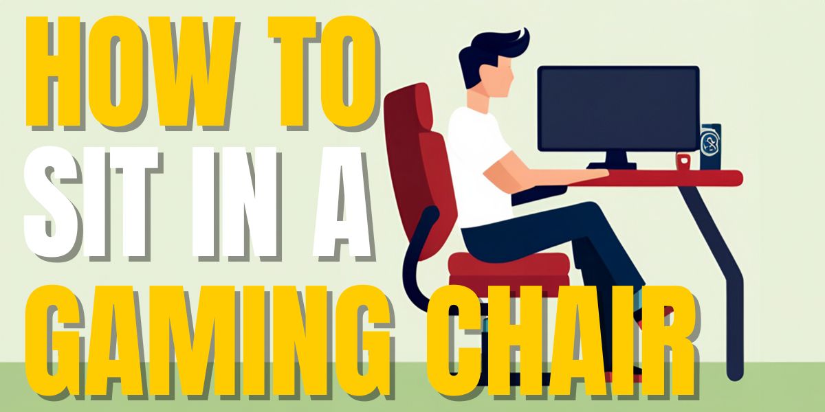 How to Sit in a Gaming Chair