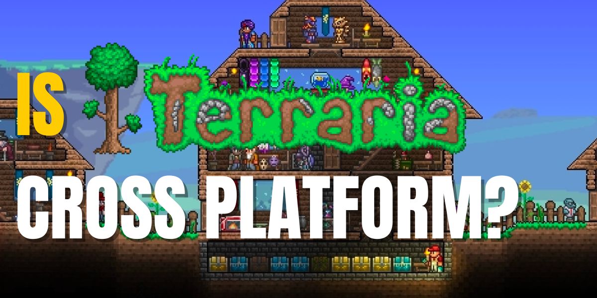 Is Terraria Cross Platform? Is Terraria Crossplay?