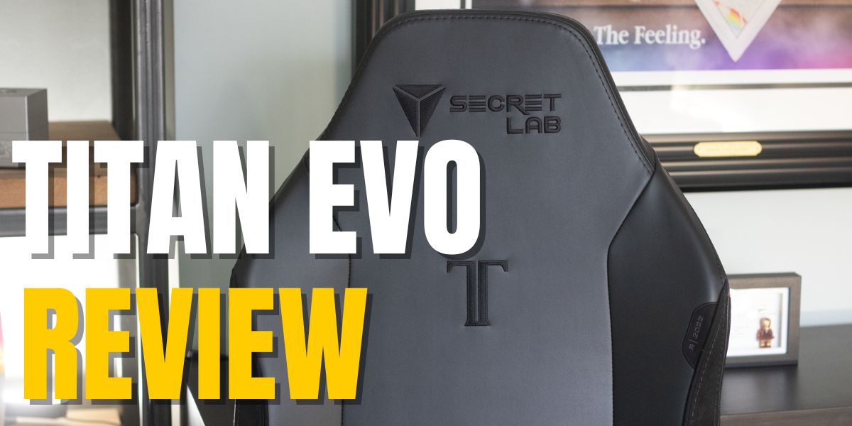 SecretLabs Titan EVO 2022 Review