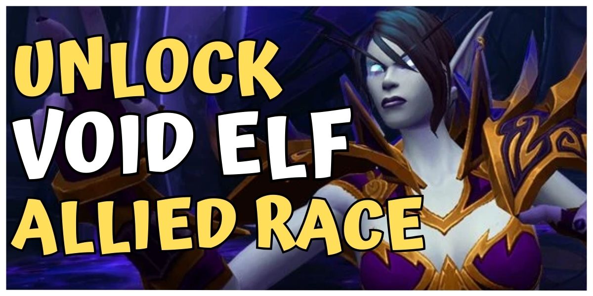 How to Unlock Void Elf Allied Race in World of Warcraft